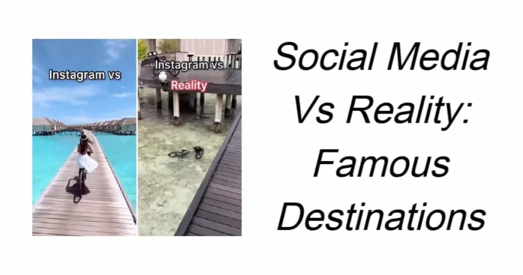 Social Media Vs Reality Famous Destinations