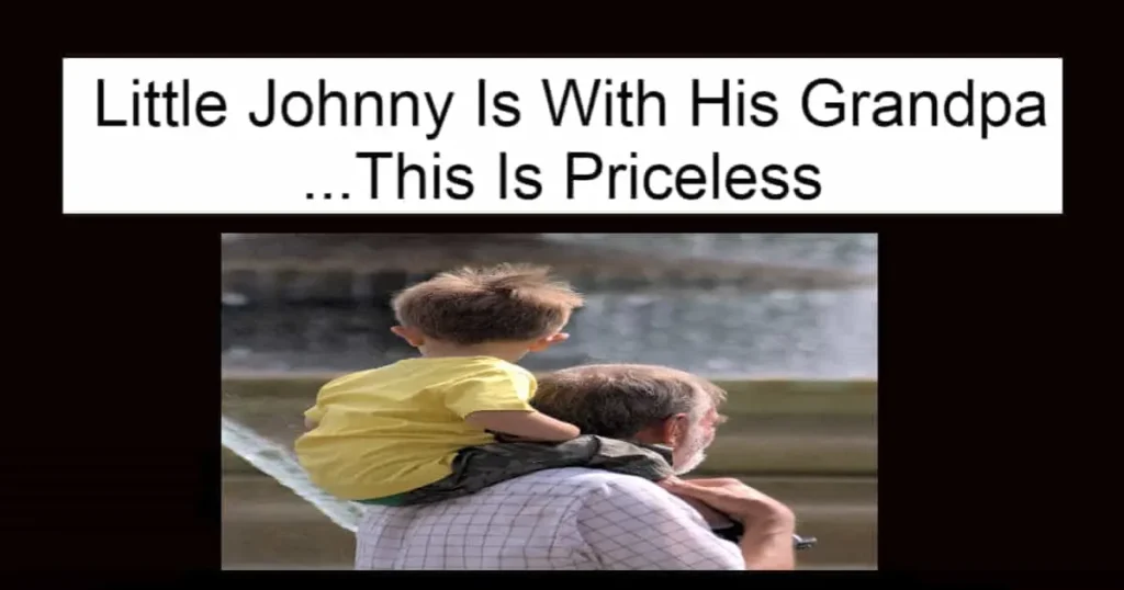  Little Johnny Is With His Grandpa