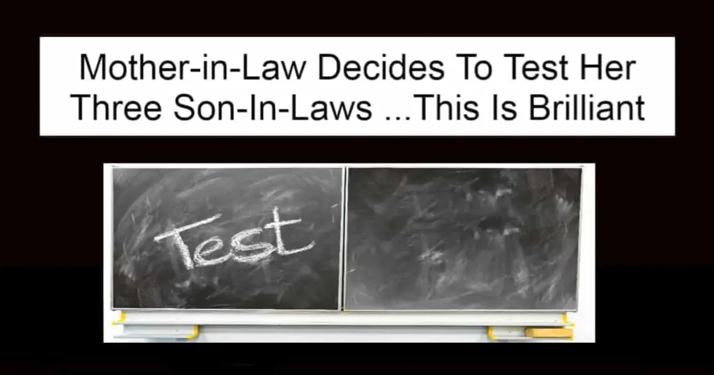 Mother-in-Law Decides To Test Her Three Son-In-Laws