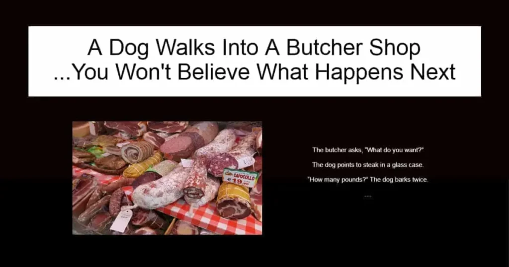 A Dog Walks Into A Butcher Shop