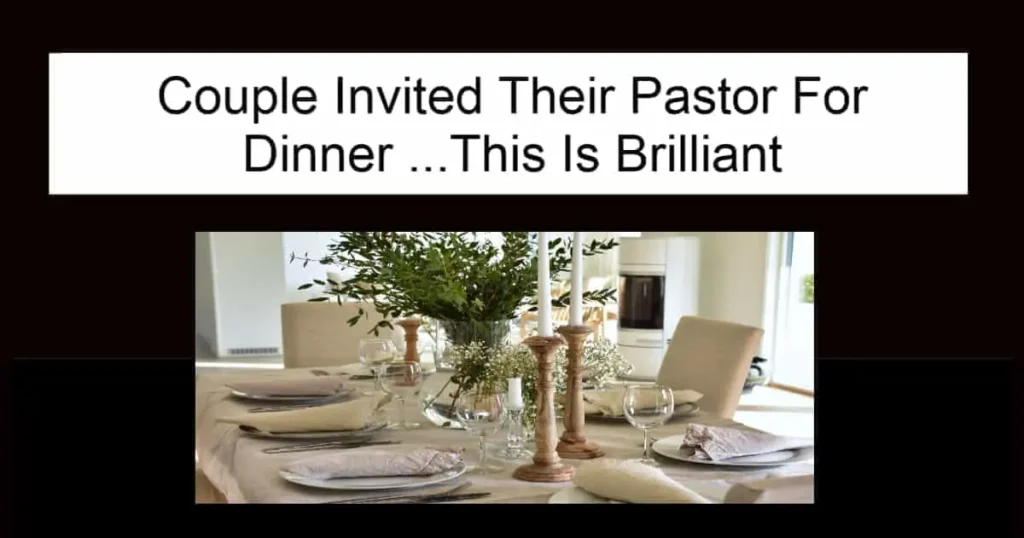 Couple Invited Their Pastor For Dinner