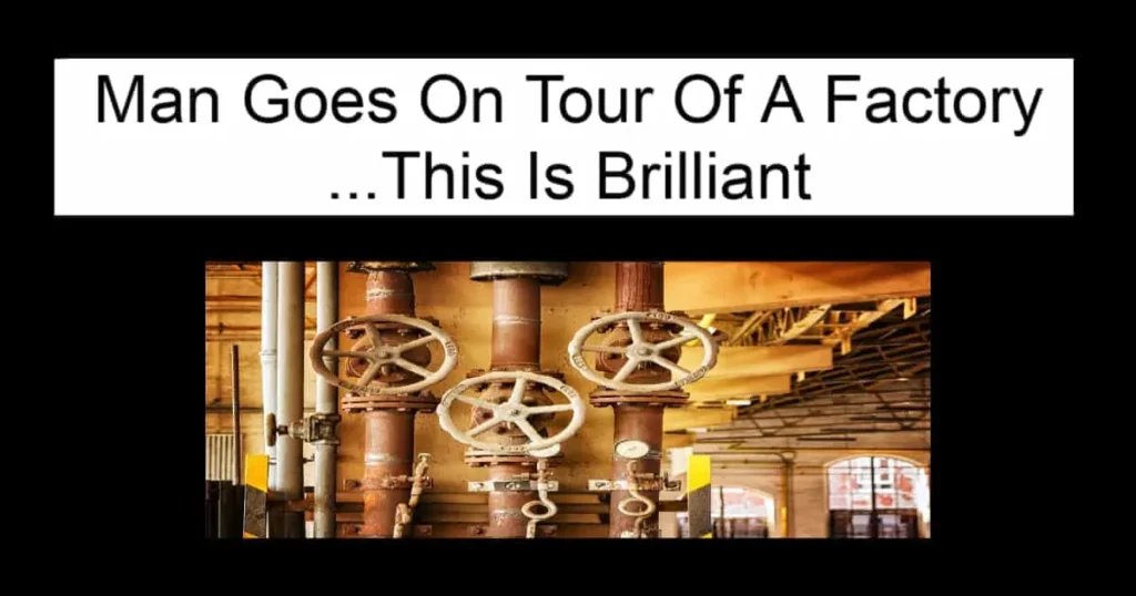 Man Goes On Tour Of A Factory