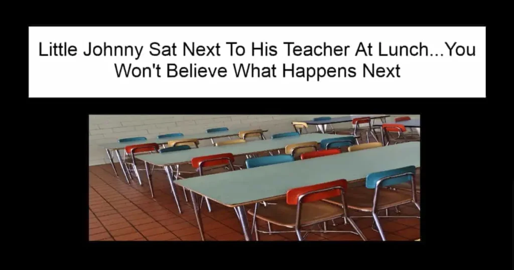 Little Johnny Sat Next To His Teacher