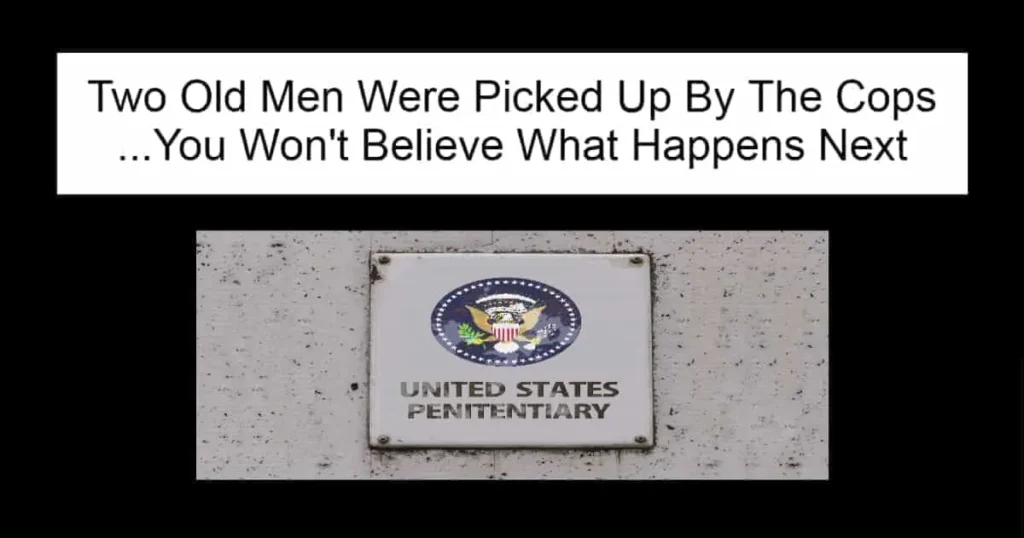 Two Old Men Were Picked Up By The Cops