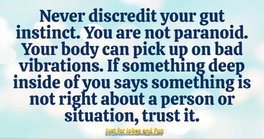 Never discredit your gut instinct