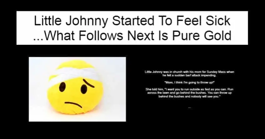 Little Johnny Started To Feel Sick