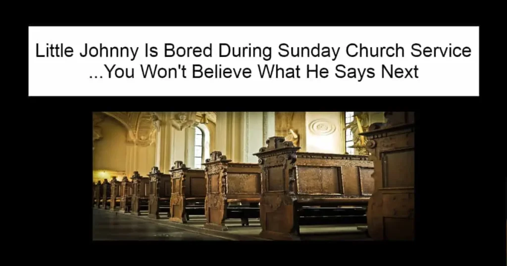 Little Johnny Is Bored During Sunday Church Service