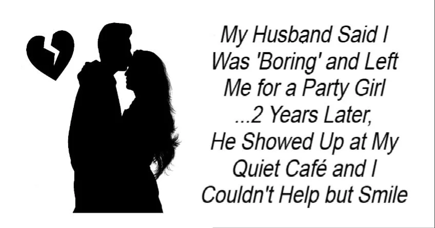 My Husband Said I Was 'Boring' and Left Me for a Party Girl