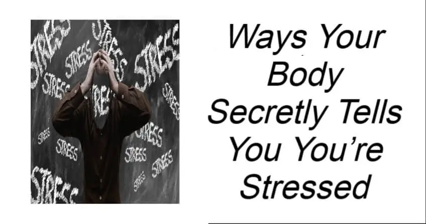 Ways Your Body Secretly Tells You You’re Stressed