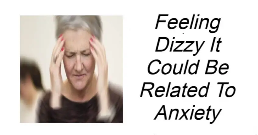 Feeling Dizzy It Could Be Related To Anxiety