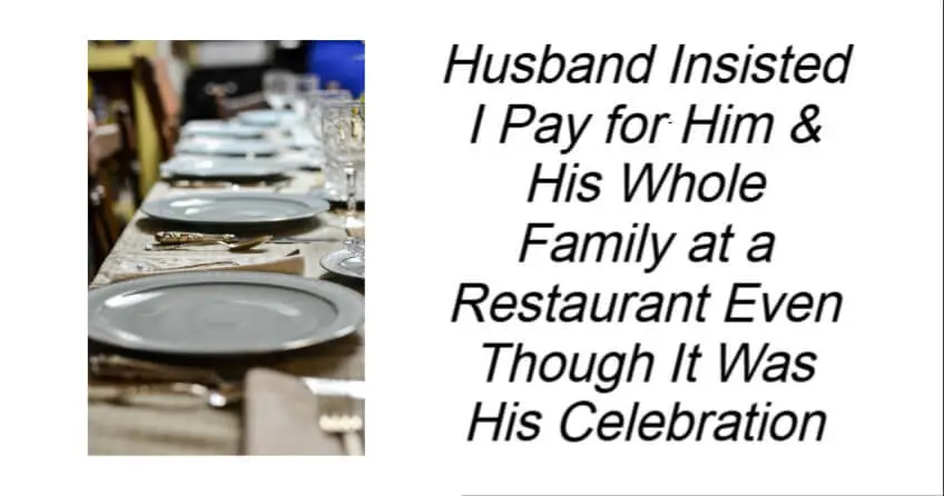 Husband Insisted I Pay for Him and His Whole Family