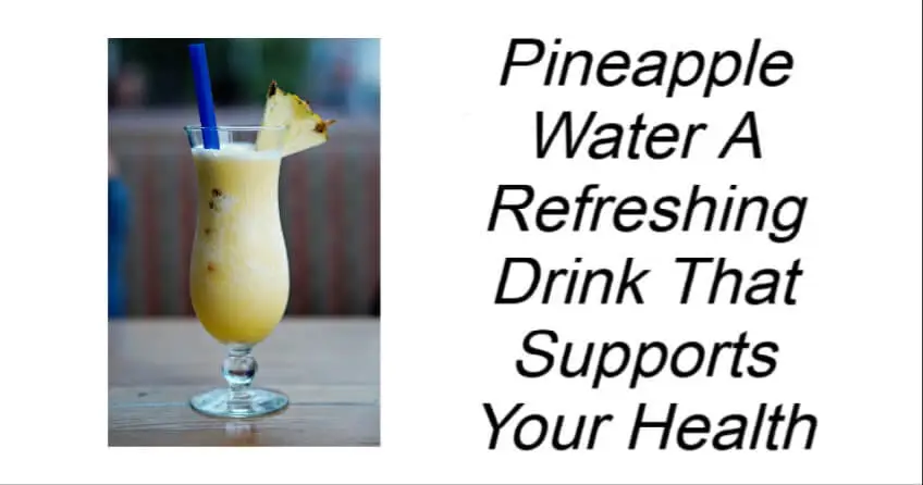 Pineapple Water A Refreshing Drink That Supports Your Health