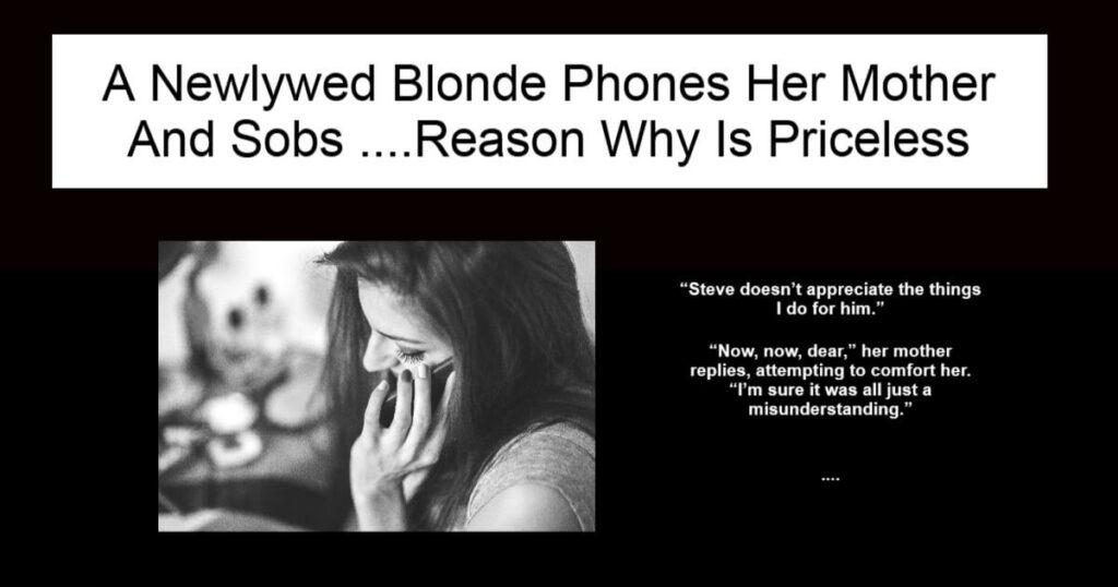 A Newlywed Blonde Phones Her Mother And Sobs