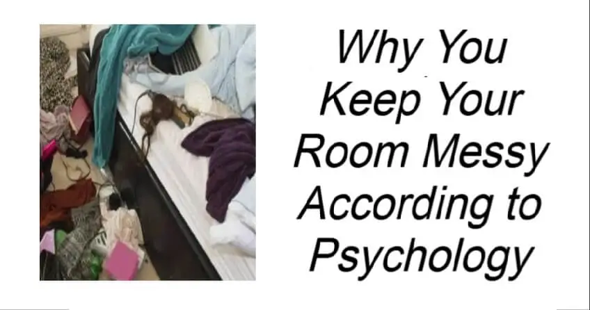 Why You Keep Your Room Messy According to Psychology