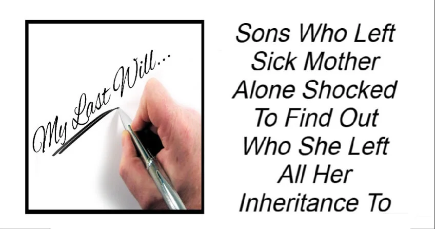 Sons Shocked To Find Out Who Mother Left All Her Inheritance To