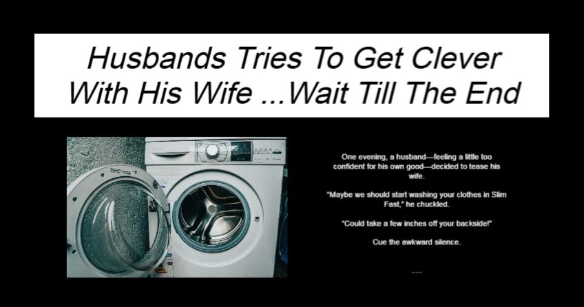Husbands Tries To Get Clever With His Wife