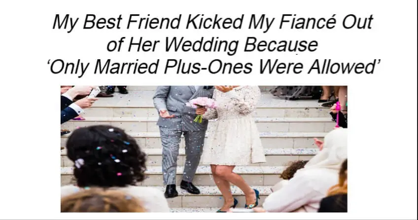 My Best Friend Kicked My Fiancé Out of Her Wedding