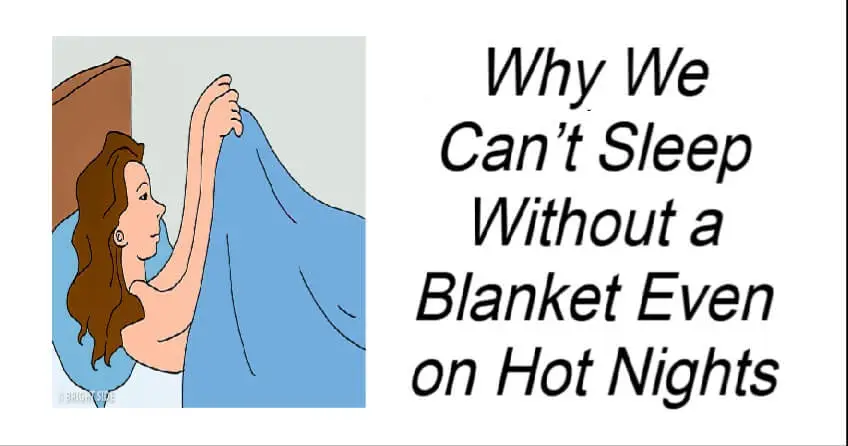 Why We Can’t Sleep Without a Blanket Even on Hot Nights
