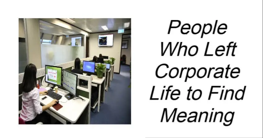 People Who Left Corporate Life to Find Meaning