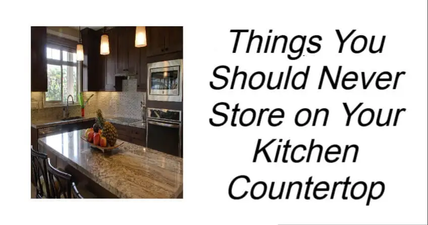 Things You Should Never Store on Your Kitchen Countertop