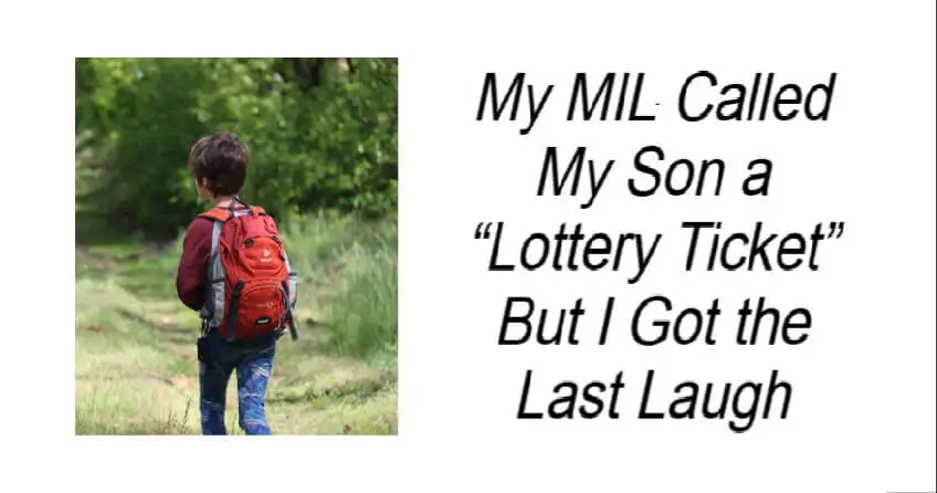My MIL Called My Son a “Lottery Ticket” But I Got the Last Laugh