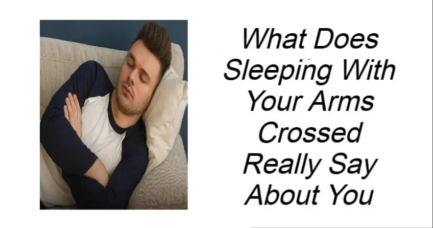 What Does Sleeping With Your Arms Crossed Really Say About You