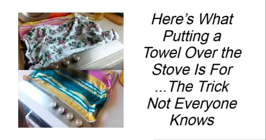 Here’s What Putting a Towel Over the Stove Is For