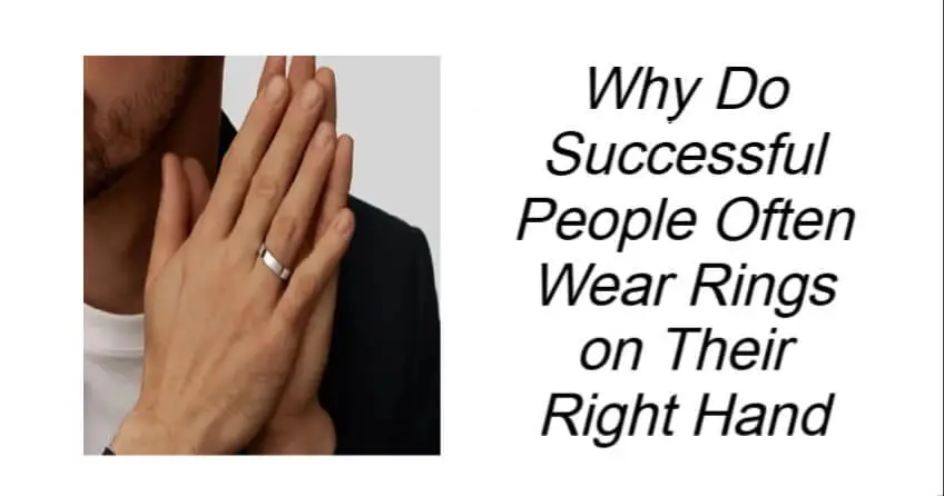 Why Do Successful People Often Wear Rings on Their Right Hand