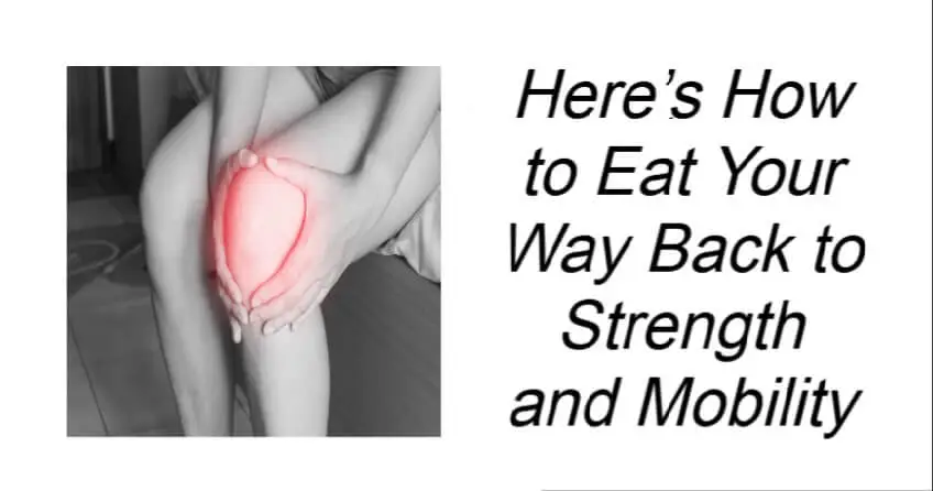 Here’s How to Eat Your Way Back to Strength and Mobility