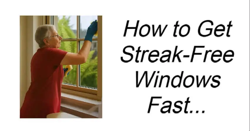 How to Get Streak-Free Windows Fast