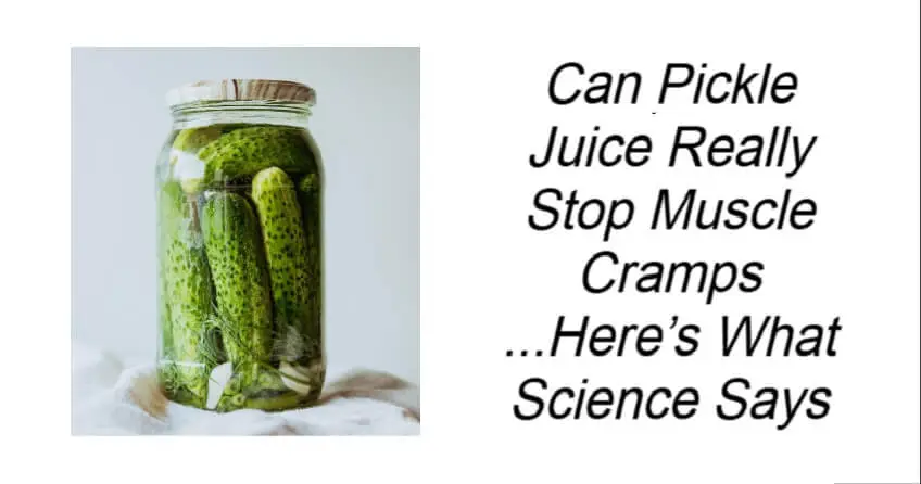 Can Pickle Juice Really Stop Muscle Cramps