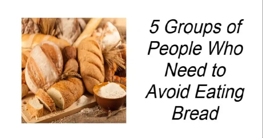 Groups of People Who Need to Avoid Eating Bread