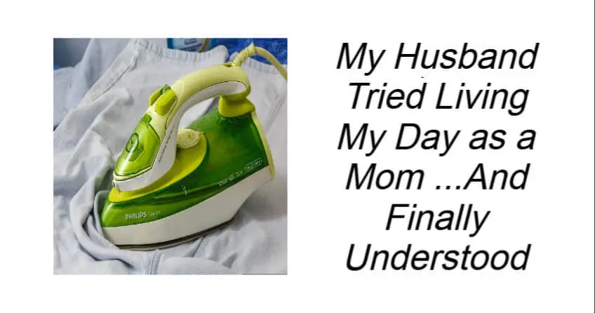 My Husband Tried Living My Day as a Mom