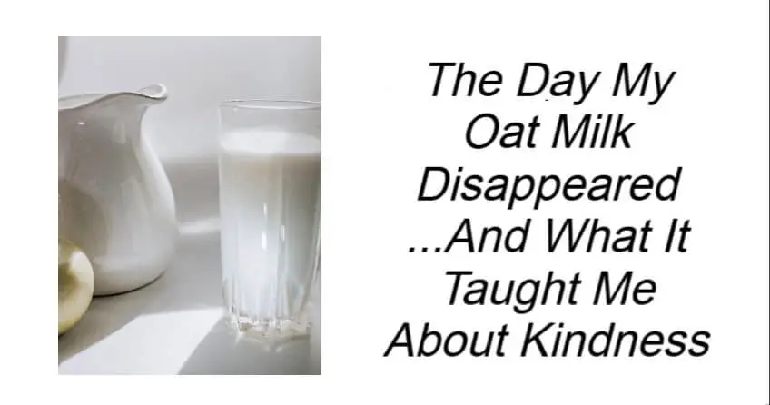 The Day My Oat Milk Disappeared