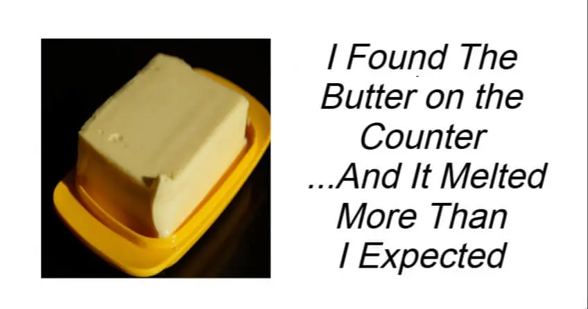 I Found Butter on the Counter
