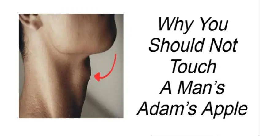 Why You Should Not Touch A Man’s Adam’s Apple