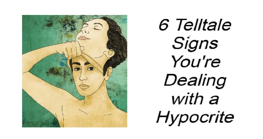 6 Telltale Signs You're Dealing with a Hypocrite