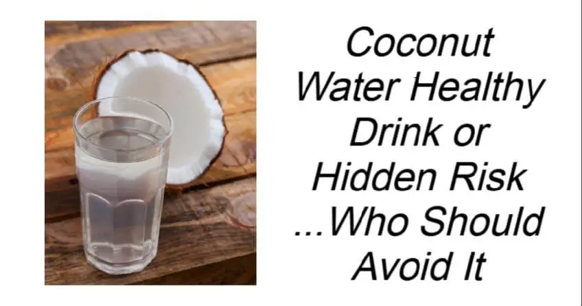 Coconut Water Healthy Drink or Hidden Risk