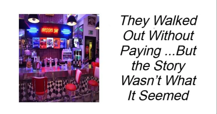 They Walked Out Without Paying