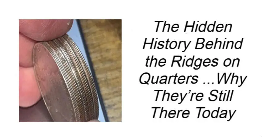 The Hidden History Behind the Ridges on Quarters