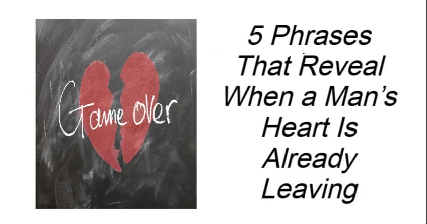 5 Phrases That Reveal When a Man’s Heart Is Already Leaving