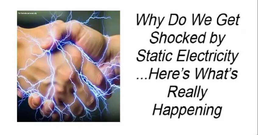 Why Do We Get Shocked by Static Electricity