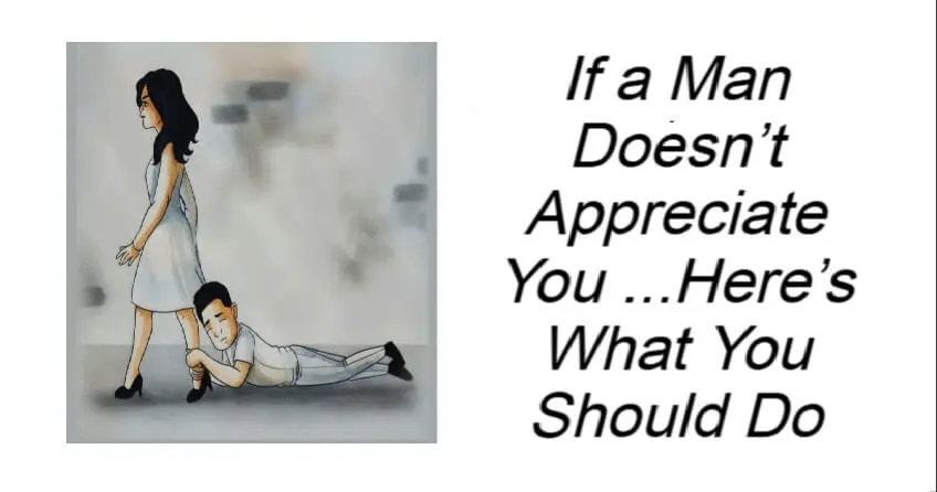 If a Man Doesn’t Appreciate You