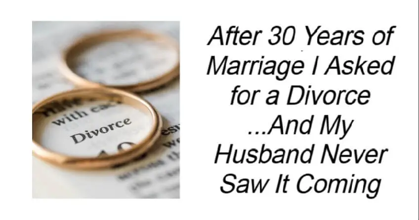 After 30 Years of Marriage I Asked for a Divorce