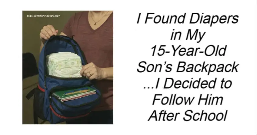 I Found Diapers in My 15-Year-Old Son’s Backpack