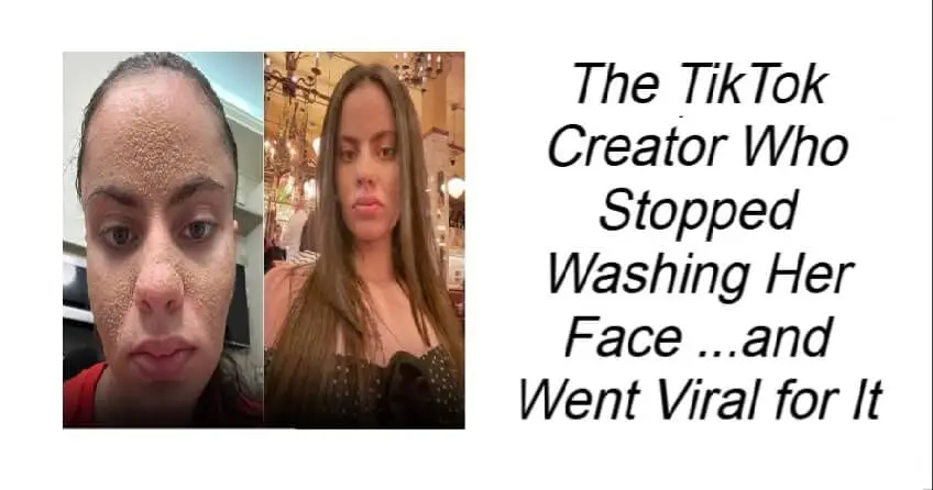 The TikTok Creator Who Stopped Washing Her Face