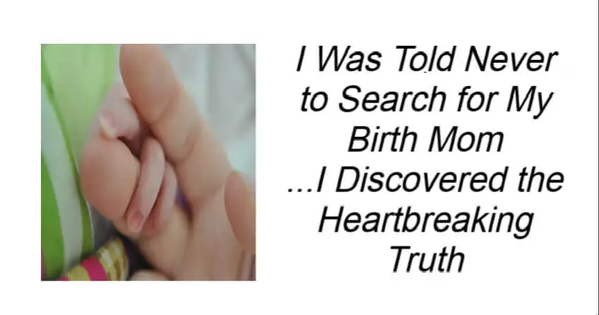 I Was Told Never to Search for My Birth Mom