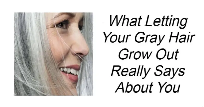 What Letting Your Gray Hair Grow Out Really Says About You