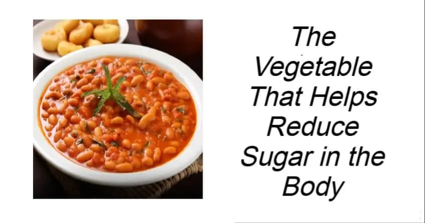 The Vegetable That Helps Reduce Sugar in the Body