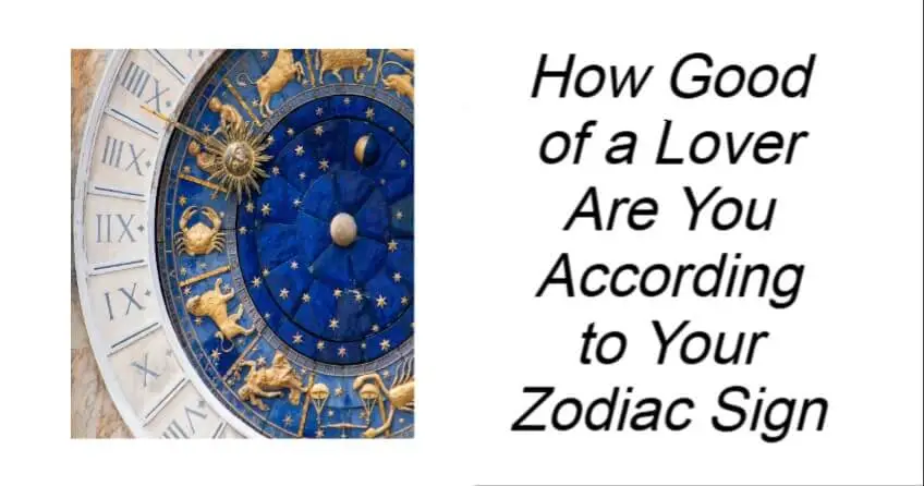 How Good of a Lover Are You According to Your Zodiac Sign